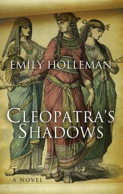 Cleopatra's shadows : a novel