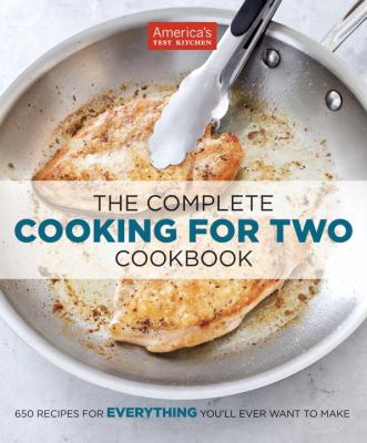 The complete cooking for two cookbook : 650 recipes for everything you'll ever want to make