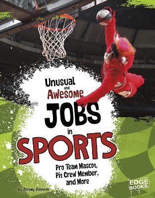 Unusual and awesome jobs in sports : pro team mascot, pit crew member, and more