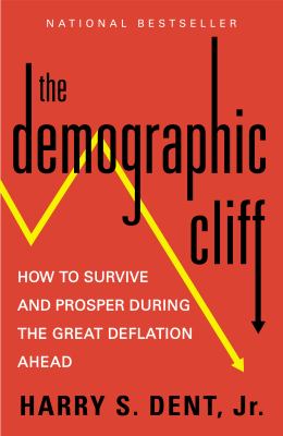 The demographic cliff : how to survive and prosper during the great deflation ahead