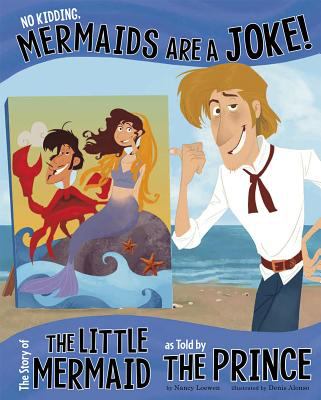 No kidding, mermaids are a joke! : the story of the little mermaid, as told by the prince