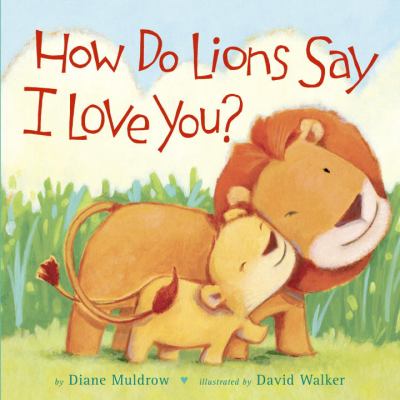 How do lions say I love you?