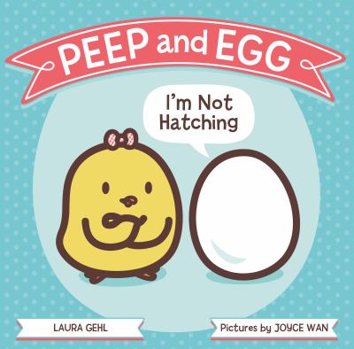 Peep and Egg : I'm not hatching