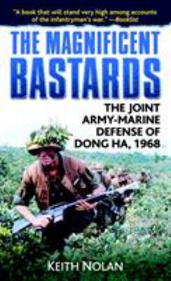 The magnificent bastards : the joint Army-Marine defense of Dong Ha, 1968