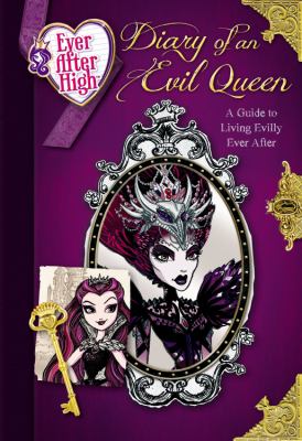 Diary of an evil queen : a guide to living evilly ever after