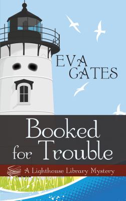 Booked for trouble : a lighthouse library mystery