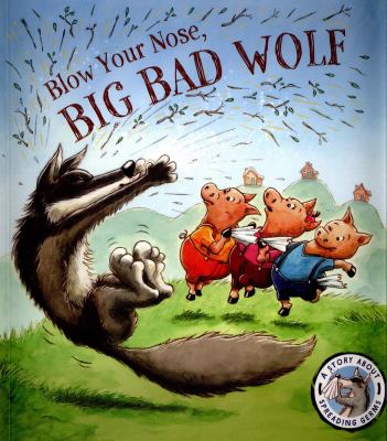 Blow your nose, Big Bad Wolf
