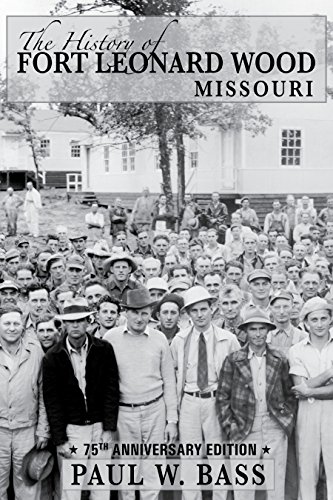 The history of Fort Leonard Wood Missouri