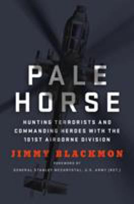 Pale horse : hunting terrorists and commanding heroes with the 101st Airborne Division