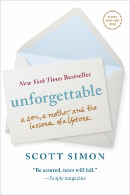 Unforgettable : a son, a mother, and the lessons of a lifetime