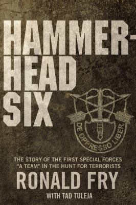 Hammerhead Six : how Green Berets waged an unconventional war against the Taliban to win in Afghanistan's deadly Pech Valley