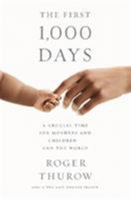 The first 1,000 days : a crucial time for mothers and children--and the world