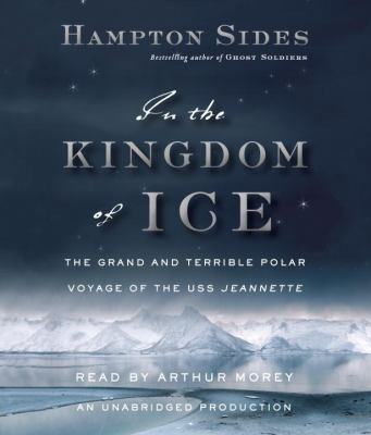 In the kingdom of ice : the grand and terrible polar voyage of the U.S.S. Jeannette