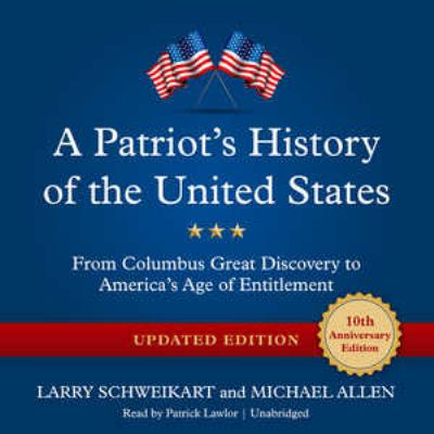 A patriot's history of the United States : from Columbus's great discovery to America's age of entitlement