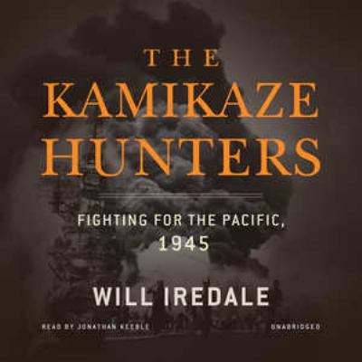 The kamikaze hunters : fighting for the Pacific, 1945