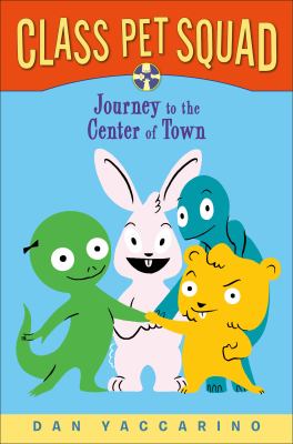 Class pet squad : journey to the center of town