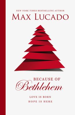 Because of Bethlehem : love is born, hope is here