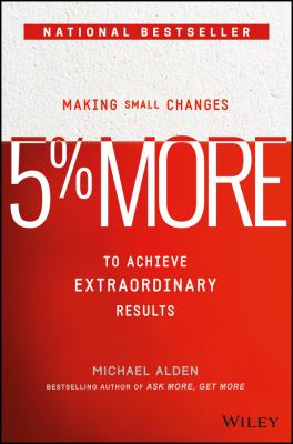 5% more : making small changes to achieve extraordinary results