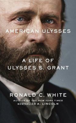 American Ulysses : a life of Ulysses S. Grant