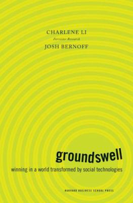 Groundswell : winning in a world transformed by social technologies