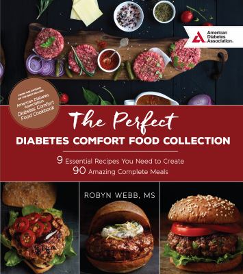 The perfect diabetes comfort food collection : 9 essential recipes you need to create : 90 amazing complete meals