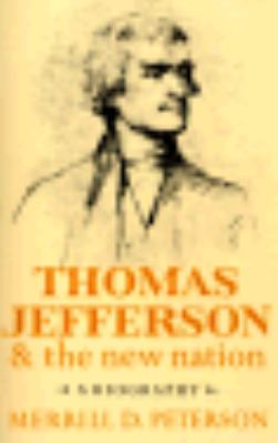 Thomas Jefferson and the new nation : a biography