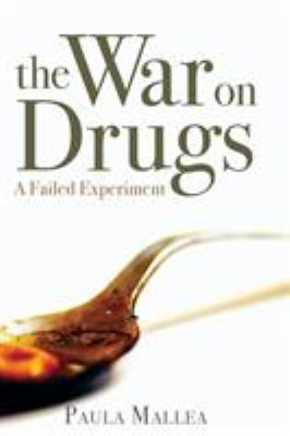The war on drugs : a failed experiment