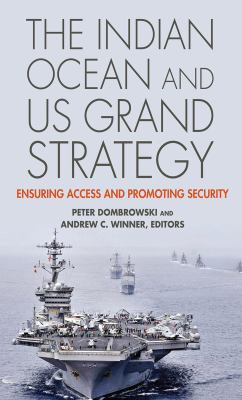 The Indian Ocean and US grand strategy : ensuring access and promoting security