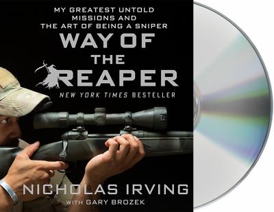 Way of the Reaper : my greatest untold missions and the art of being a sniper