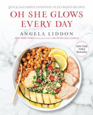 Oh she glows everyday : quick and simple satisfying plant-based recipes