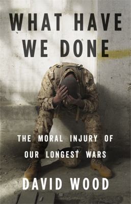 What have we done : the moral injury of our longest wars