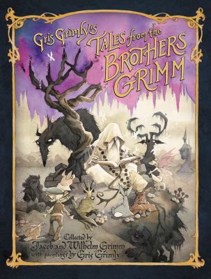 Tales from the brothers Grimm : being a selection from the household stories collected by Jacob and Wilhelm Grimm