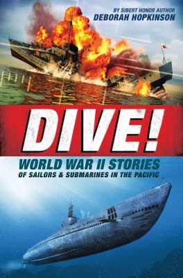 Dive! : World War II stories of sailors & submarines in the Pacific