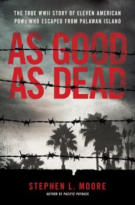 As good as dead : the daring escape of American POWs from a Japanese Death Camp