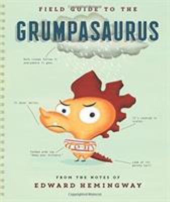 Field guide to the Grumpasaurus