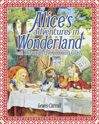 Alice's adventures in Wonderland ; : and, Through the looking-glass