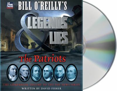 Bill O'Reilly's Legends & lies : the patriots