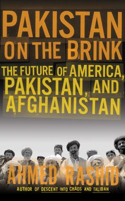 Pakistan on the brink : the future of America, Pakistan and Afghanistan