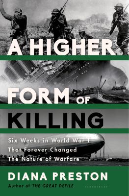 A higher form of killing : six weeks in World War I that forever changed the nature of warfare