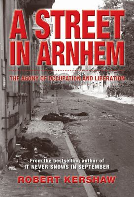 A street in Arnhem : the agony of occupation and liberation