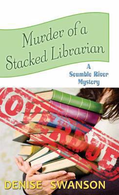 Murder of a stacked librarian : a Scumble River mystery