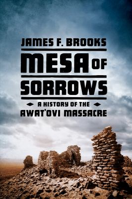 Mesa of sorrows : a history of the Awat'ovi massacre