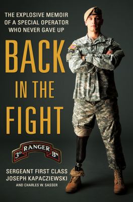 Back in the fight : the explosive memoir of a special operator who never gave up