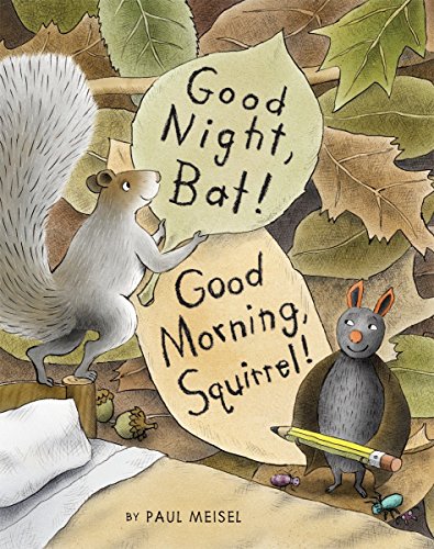 Good night, Bat! : good morning, Squirrel!