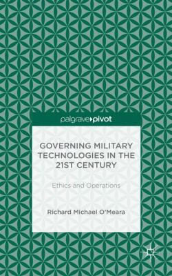 Governing military technologies in the 21st century : ethics and operations