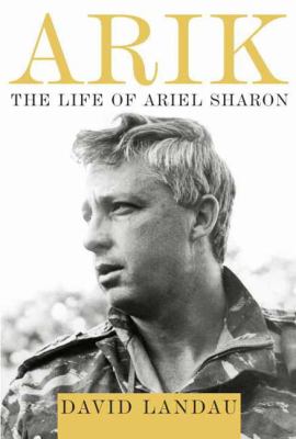 Arik : the life of Ariel Sharon