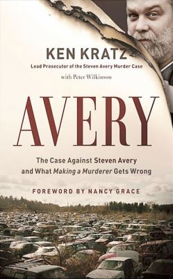 Avery : the case against Steven Avery and what 'Making a Murderer' gets wrong