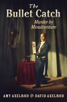 The bullet catch : murder by misadventure