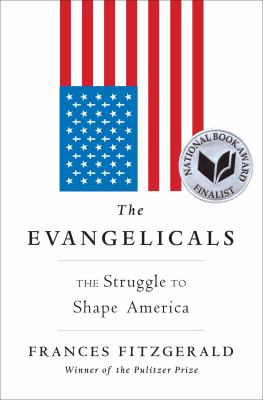 The Evangelicals : the struggle to shape America
