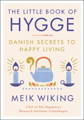 The little book of hygge : Danish secrets to happy living